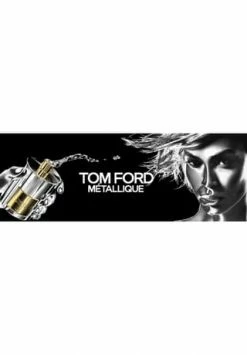 TOM FORD Métallique, Eau De Parfum 50ml -Düfte Verkäufe unnamed file 555